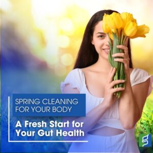 Spring Cleaning for Your Body: A Fresh Start for Your Gut Health